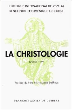 La christologie - coloque international de Vezelay, juillet 1997