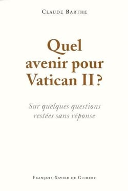 Quel avenir pour vatican ii ? sur quelques questions restées sans réponse
