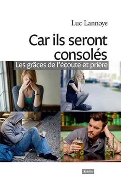 Car ils seront consolés - les grâces de l'écoute et prière