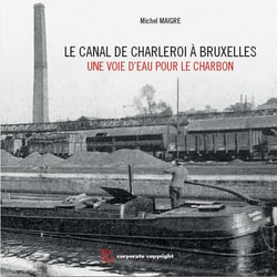 Le canal de charleroi à bruxelles : une voie d'eau pour le charbon