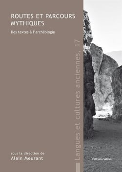 Routes et parcours mythiques - des textes à l'archéologie