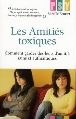 Les amitiés toxiques - comment garder des liens d'amitié sains et authentiques