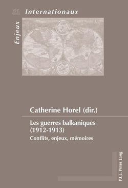Les guerres balkaniques (1912-1913) : Conflits, enjeux, mémoires