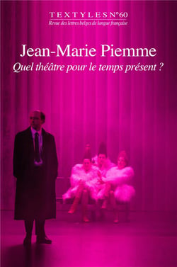 Textyles n.60 : Jean-Marie Piemme : quel théâtre pour le temps présent ?