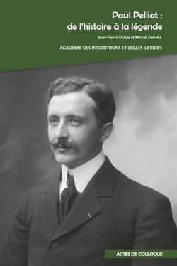Paul pelliot: de l'histoire a la legende colloque international organise au college de france et a l