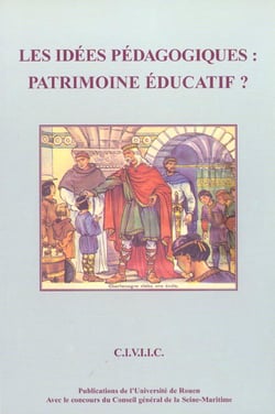 Les Idées pédagogiques : Patrimoine éducatif ? Colloque de Rouen, 24-26 sept. 1998