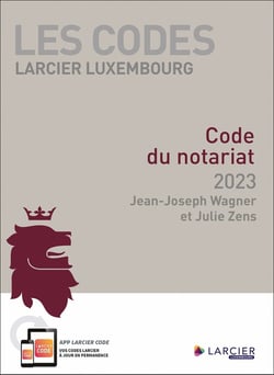 Les codes Larcier Luxembourg : code du notariat (édition 2023)