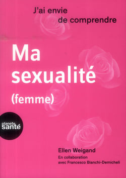 J'ai envie de comprendre... ma sexualite (femme)