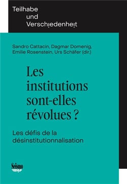 Les institutions sont-elles révolues ? : Les défis de la désinstitutionnalisation
