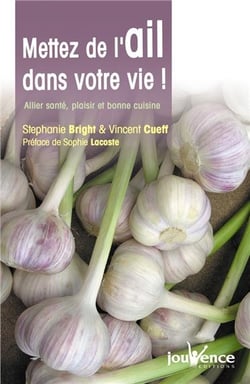 Mettez de l'ail dans votre vie ! allier santé, plaisir et bonne cuisine