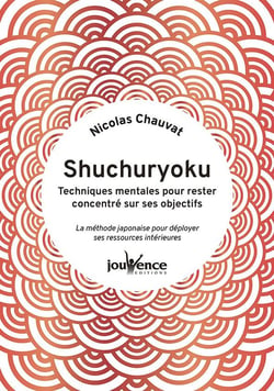 Shuchuryoku : techniques mentales pour rester concentre sur ses objectifs - la methode japonaise pou