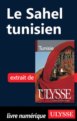 Le sahel tunisien - chapitre tiré du guide ulysse « tunisie »
