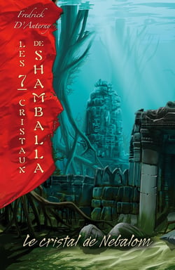 Le cristal de Nebalom t.2 - les 7 cristaux de Shamballa