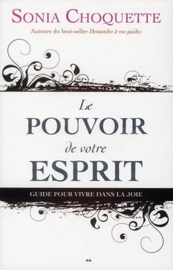 Le pouvoir de votre esprit - guide pour vivre dans la joie