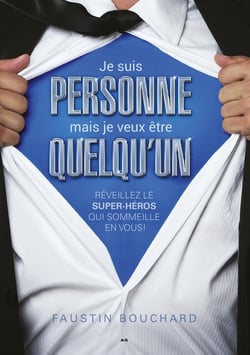Je suis personne mais je veux être quelqu'un - réveillez le super-héros qui sommeille en vous