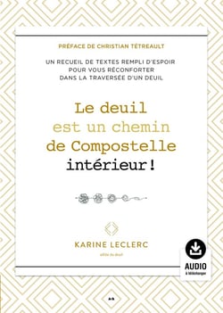 Le deuil est un chemin de Compostelle intérieur ! recueil de textes sur le deuil