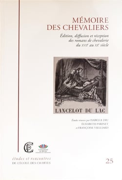 Mémoire des chevaliers : Édition, diffusion et réception des romans de chevalerie du XVII au XXe siècle