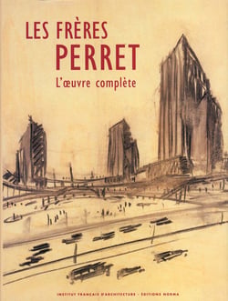 Les Freres Perret. l'Oeuvre Complete