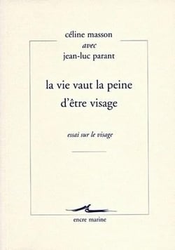 La Vie vaut la peine d'être visage : Essai sur le visage