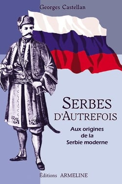 Serbes d'autrefois - aux origines de la serbie moderne
