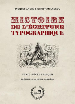 Histoire de l'ecriture typographique - t03 - histoire de l'ecriture typographique - [3] - le xixe si