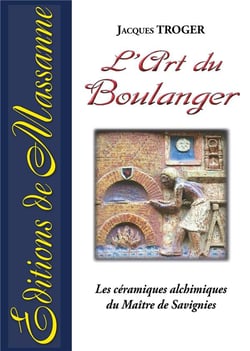 L'art du boulanger - les céramiques alchimiques du maître de savignies