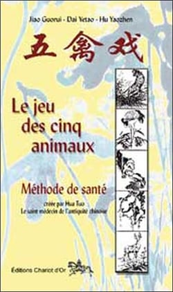Le jeu des cinq animaux - méthode de santé - le saint médecin de l'antiquité chinoise