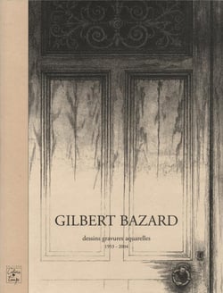 Gilbert bazard - dessins, gravures, aquarelles de 1953 à 2004