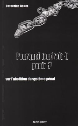 Pourquoi faudrait-il punir ? sur l'abolition du système pénal