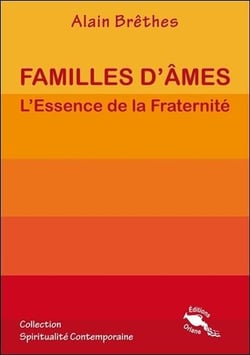 Familles d'âmes - l'essence de la fraternité