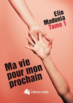 Ma vie pour mon prochain (Tome 1)