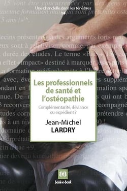 Les professionnels de santé et l'osthéopathie - complémentarite, déviance ou expédient ?