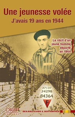 Une jeunesse volée - j'avais 19 ans en 1944 - le récit d'un jeune homme déporté en 1944