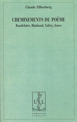 Cheminements du poème - Baudelaire, Rimbaud, Valéry, Jouve