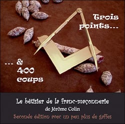 TROIS POINTS ET 400 COUPS LE BETISIER DE LA FRANCMACONNERIE
