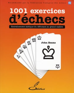 1001 exercices d'échecs - entraînement tactique du débutant au grand maître