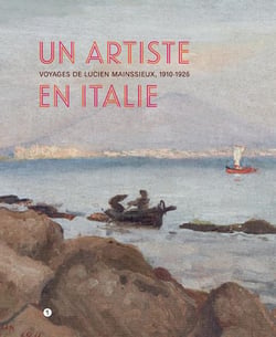 Un artiste en Italie - voyages de Lucien Mainssieux, 1910-1926