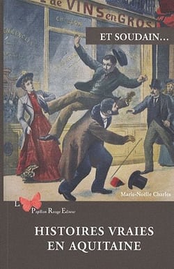 Et soudain... : Histoires vraies en Aquitaine