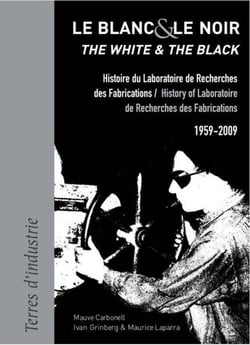 Le blanc et le noir - histoire du laboratoire de recherches des fabrications (1959-2009)