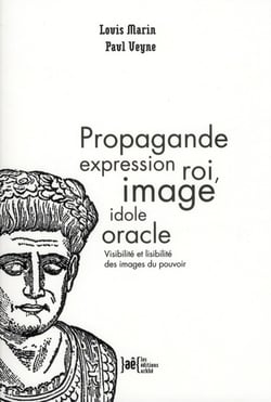 Propagande expression roi, image idole oracle - lisibilité et visibilité des images du pouvoir