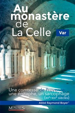 Au monastere de la Celle  - une comtesse de Provence, une épitaphe, un sarcophage (XII-XIIIe siècles)