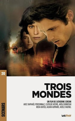 Trois mondes - scénarios du film