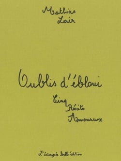 Oublis d'ébloui - cinq récits amoureux