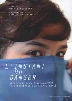 L'instant du danger : réflexions d'un psychanalyste et témoignages sur l'exil forcé