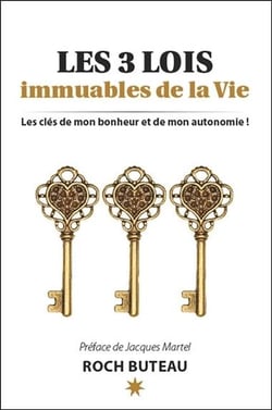 Les 3 lois immuables de la vie - les clés de mon bonheur et de mon autonomie