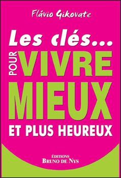 Les clés pour vivre mieux et plus heureux