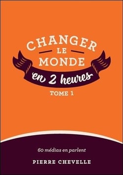 Changer le monde en 2 heures t.1