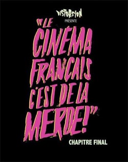 Le cinéma français, c'est de la merde Tome 3 - chapitre final