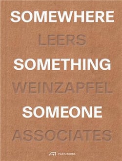 Somewhere, something, someone : 15 projects by leers weinzapfel associates