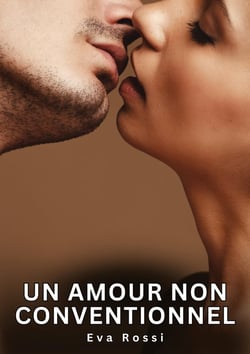 Un amour non conventionnel : Nouvelles Erotiques pour Adultes - Histoires de Sexe Explicites et Taboues (Interdites & Hard)